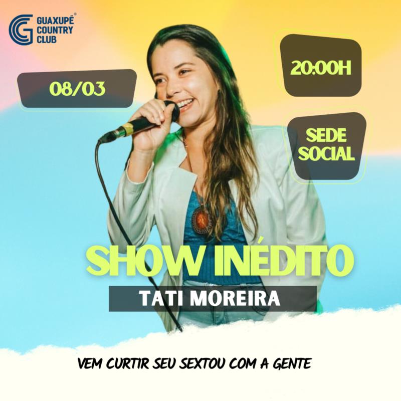 Show Especial dia da Mulher com Tati Moreira