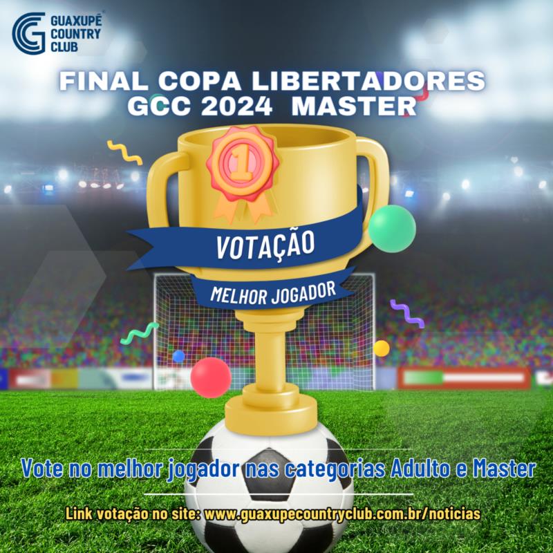 Votação Melhor Jogador Final COPA LIBERTADORES  GCC 2024  Adulto e Master Master 