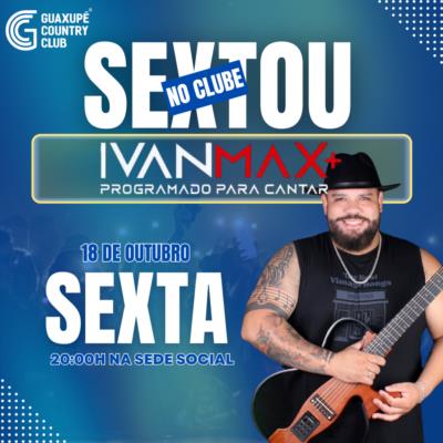 Sextou com Ivan Maxx